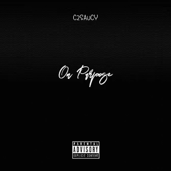 On Purpose by c2saucy