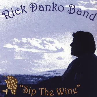 Sip The Wine by Rick Danko