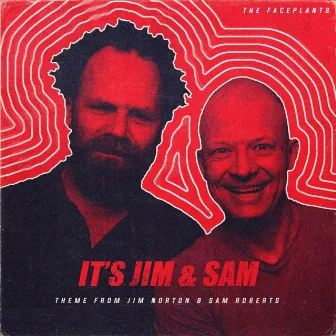 It's Jim and Sam! (Jim Norton & Sam Roberts Theme) by The Faceplants