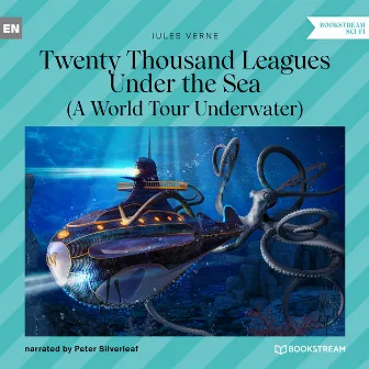 Twenty Thousand Leagues Under the Sea [A World Tour Underwater (Unabridged)] by Peter Silverleaf