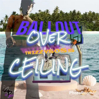 BallOut Over Ceiling by Twizzy808s