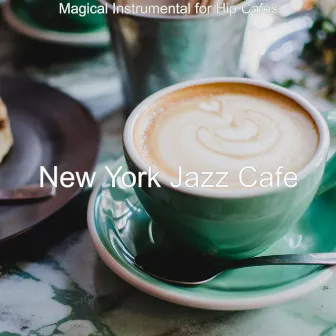 Magical Instrumental for Hip Cafes by New York Jazz Cafe