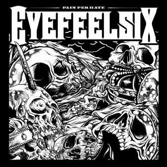 Pain Per Hate by Eyefeelsix