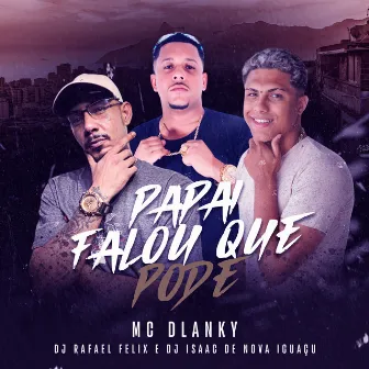 Papai Falou Que Pode by Dj Isaac de nova iguaçu