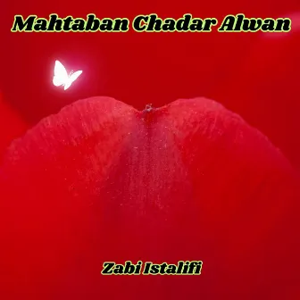 Mahtaban Chadar Alwan by Zabi Istalifi