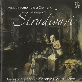 Musica strumentale a Cremona al tempo di Stradivari by Andrea Rognoni