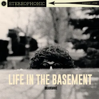 Life in the Basement by Brainwave