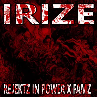 iRIZE by Rejektz in Power