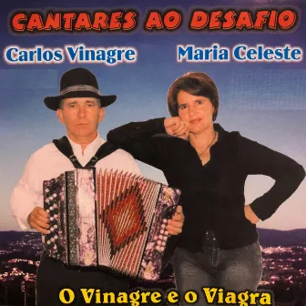 O Vinagre e o Viagra (Cantares ao Desafio) by Maria Celeste