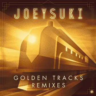 Golden Tracks (Remixes) by JoeySuki