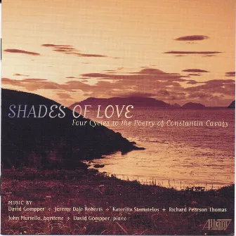 Shades of Love: Four Cycles to the Poetry of Constantin Cavafy by John Muriello