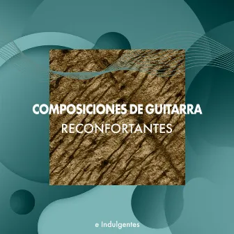 zZz Composiciones de Guitarra Reconfortantes e Indulgentes zZz by Lo Mejor de la Musica Instrumental