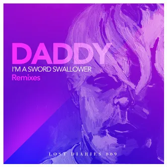 I'm a Sword Swallower Remixes by Daddy