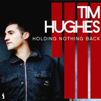 Holding Nothing Back by Tim Hughes