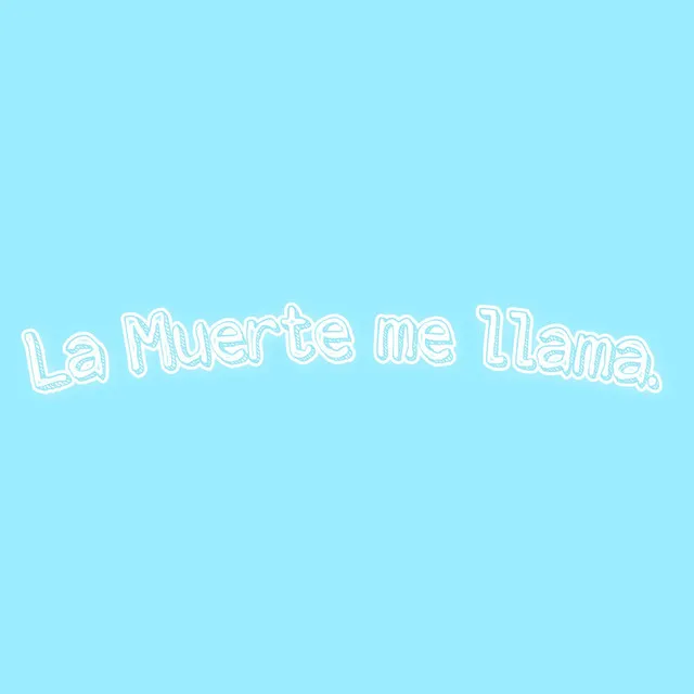 La Muerte me llama