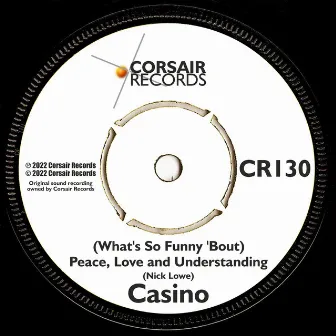 (What's so Funny 'Bout) Peace, Love and Understanding by Casino