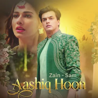 Aashiq Hoon by Zain - Sam