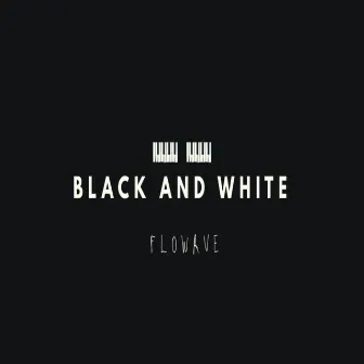 Black and White by Flowave