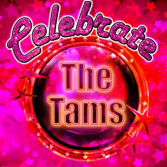 Celebrate: The Tams by The Tams