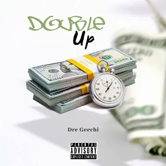 Double Up by Dre Geechi