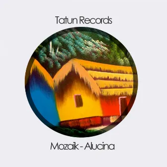 Alucina by Mozaik