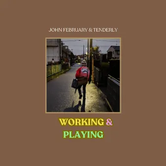 WORKING & PLAYING by John February