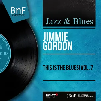 This Is the Blues! Vol. 7 (Mono Version) by Jimmie Gordon