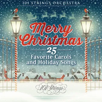 Merry Christmas: 25 Favorite Carols and Holiday Songs by 101 Strings Orchestra