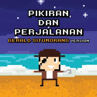 Pikiran dan Perjalanan (Gerald Situmorang Version) by Gerald Situmorang