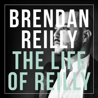 The Life of Reilly by Brendan Reilly