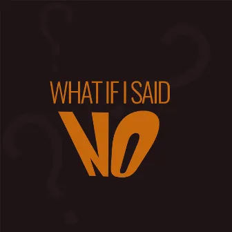 What If I Said No by Moon Man