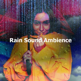 Rain Sound Ambience by Rain Sounds To Help You Sleep