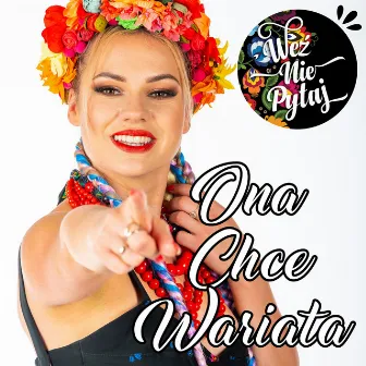 Ona chce wariata by Weź nie pytaj