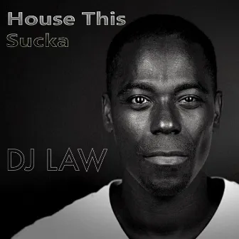 House This Sucka by DJ Law