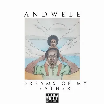 Dreams of My Father by Andwele