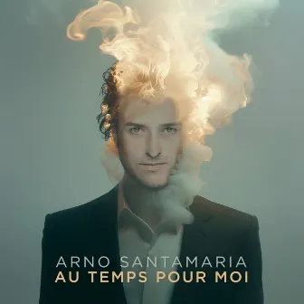 Au temps pour moi by Arno Santamaria