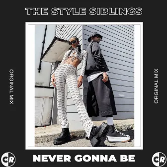 Never Gonna Be by The Style Siblings