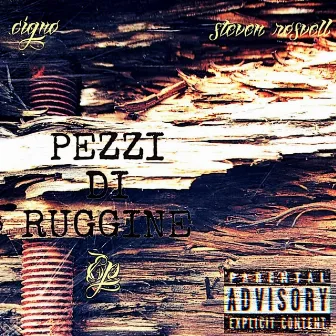 Pezzi Di Ruggine ep. by CIGNO