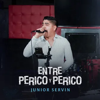 Entre Perico Y Perico (En Vivo) by Junior Servin