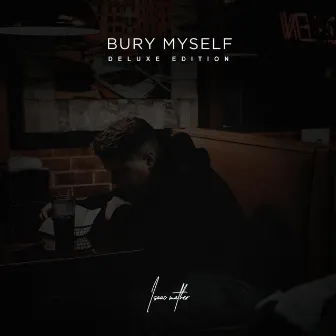 Bury Myself (Deluxe Edition) by Isaac Mather