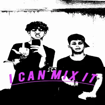 I Can Mix It by Anxxe