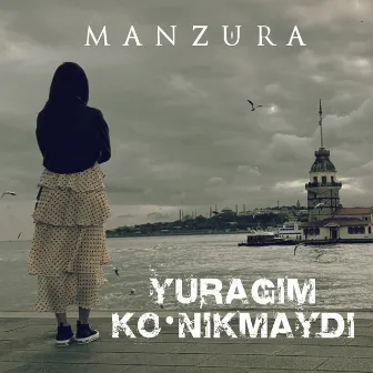 Yuragim Ko'nikmaydi by Manzura