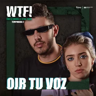 Oir Tu Voz (Duo Version) by Original Cast of WTF!