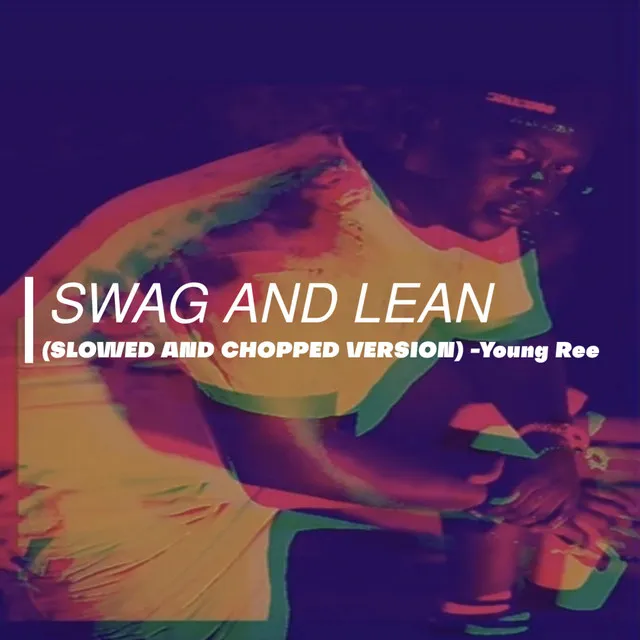 Swag and Lean (Chopped And Screwed)