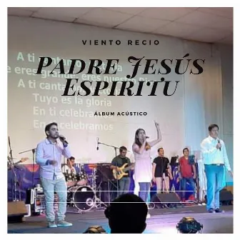 Padre Jesús Espíritu (En Vivo) by Viento Recio