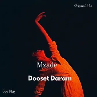 Dooset Daram by Mzade