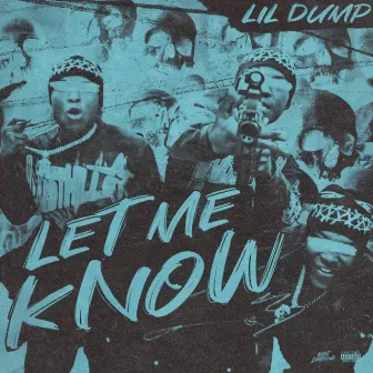 Let Me Know by Lil Dump