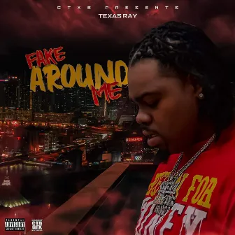 Fake Around Me by Texas Ray