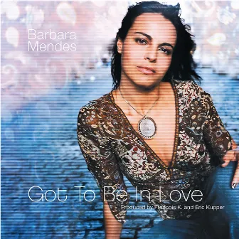 Got to Be in Love by Barbara Mendes