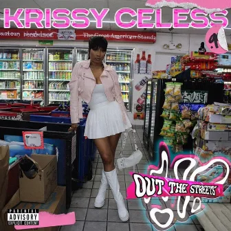 Out The Streets by Krissy Celess